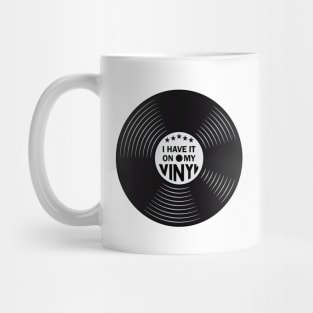 have it on my Vinyl Mug